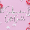 The Subscription Box Gift Guide